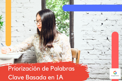 Dominando Google Ads: Claves para Entender la Priorización de Palabras Clave Basada en IA