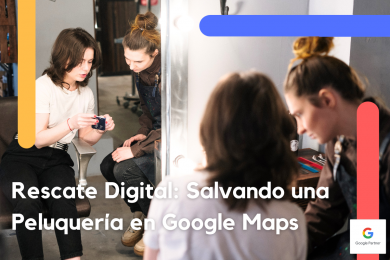 Rescate Digital: Salvando una Peluquería en Google Maps