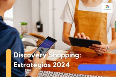 Discovery Shopping en 2024: Optimización y Rendimiento en Google Shopping