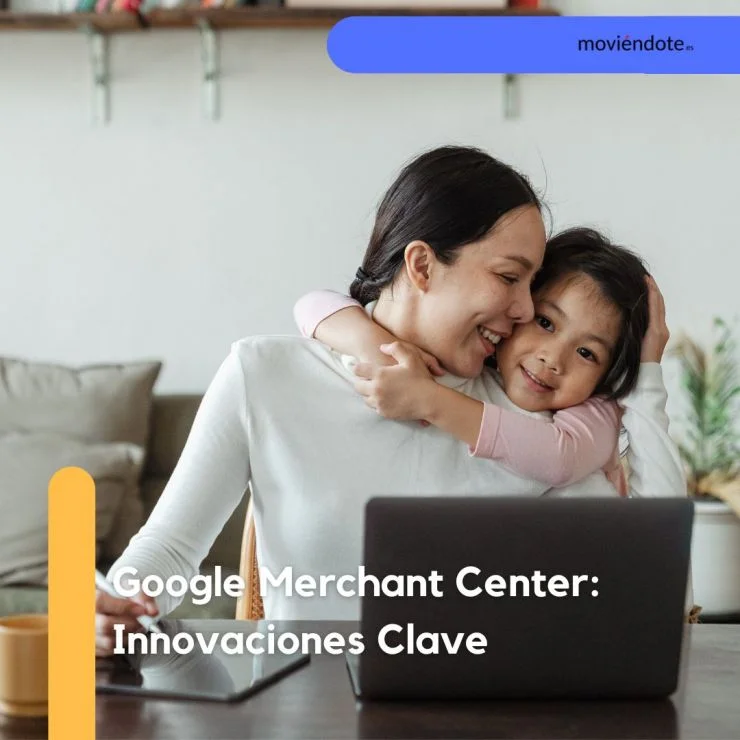 Google Merchant Center: Innovaciones Clave